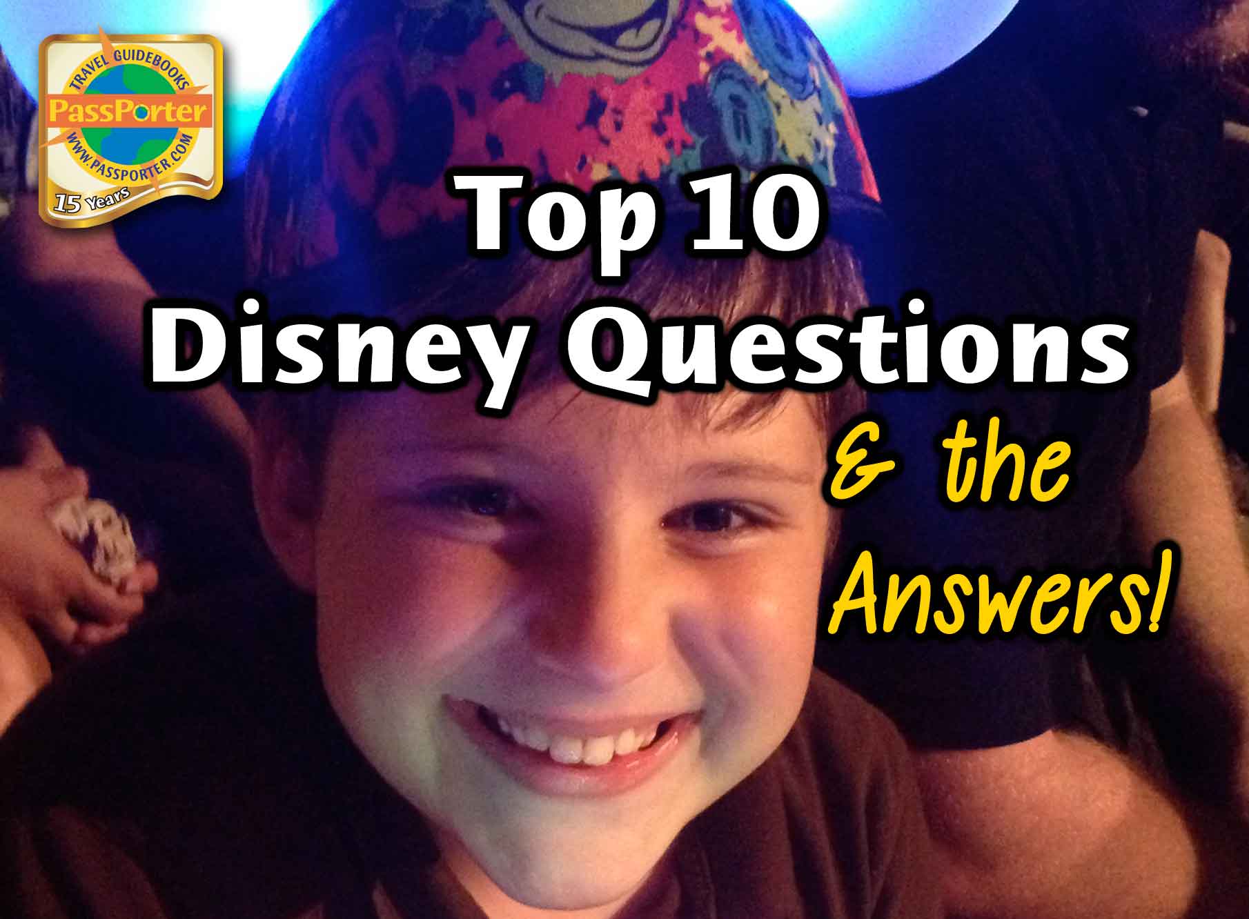 Top 10 Disney Questions &amp; the Answers!